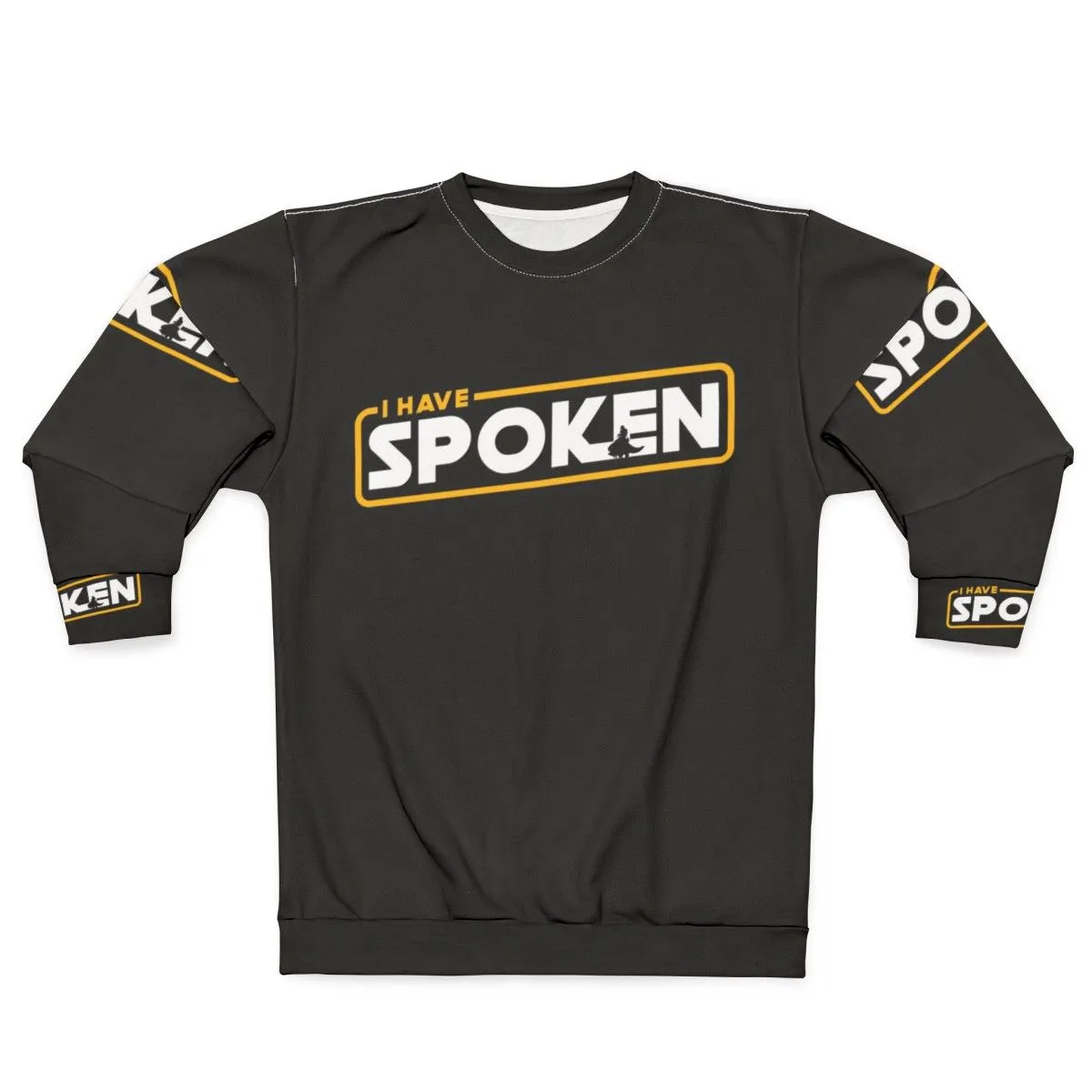 "I Have Spoken" Mandalorian Inspired Sweatshirt